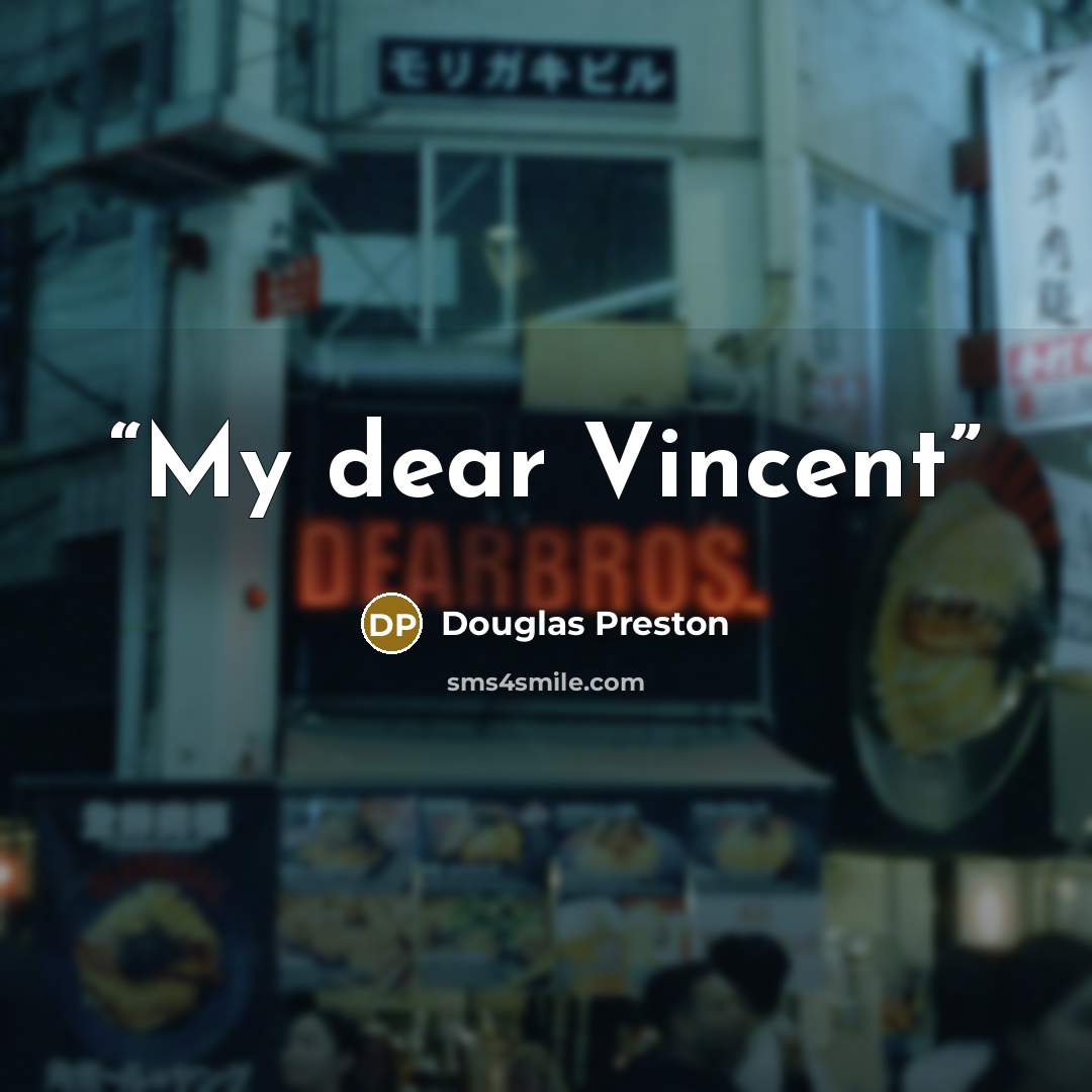 “My dear Vincent” quote by Douglas Preston