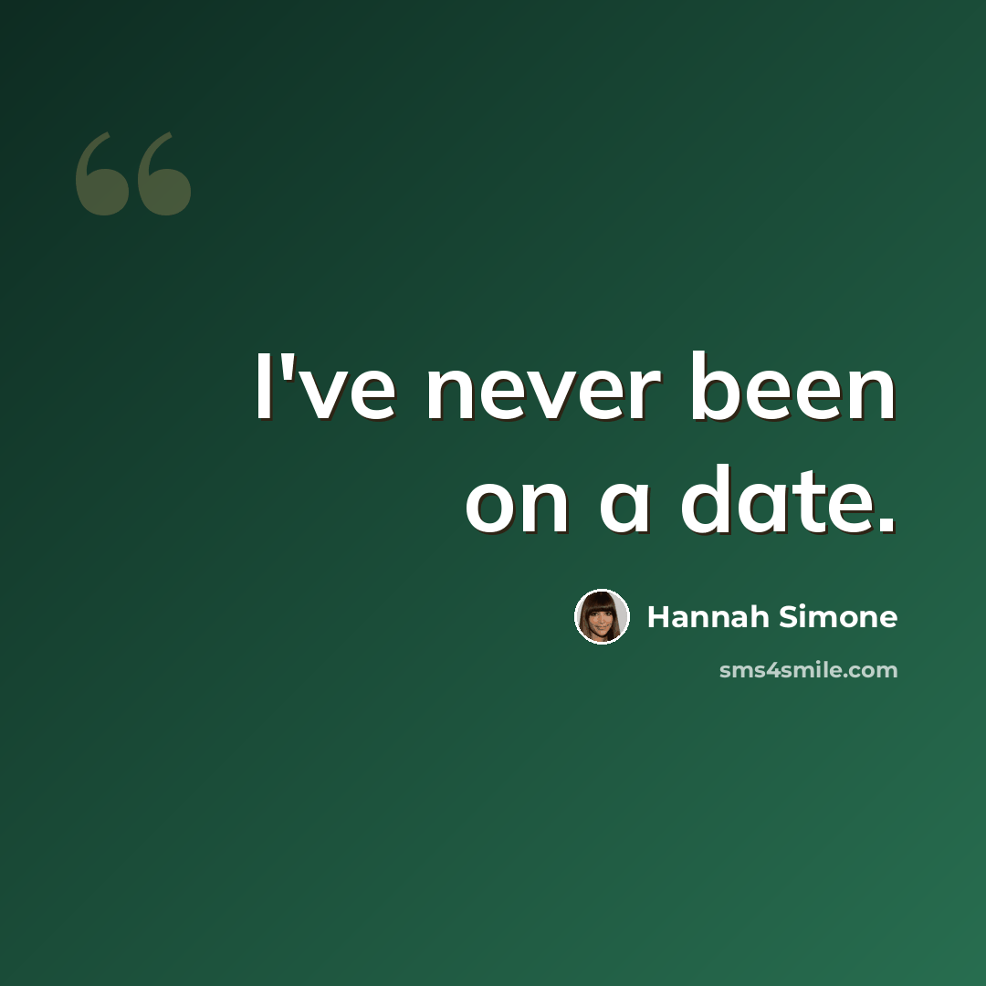 “I've never been on a date.” quote by Hannah Simone