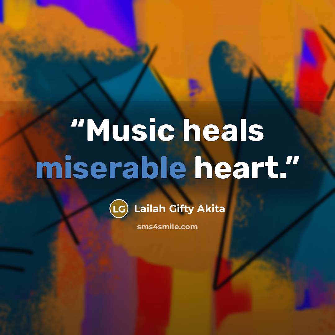 “Music heals miserable heart.” quote by Lailah Gifty Akita