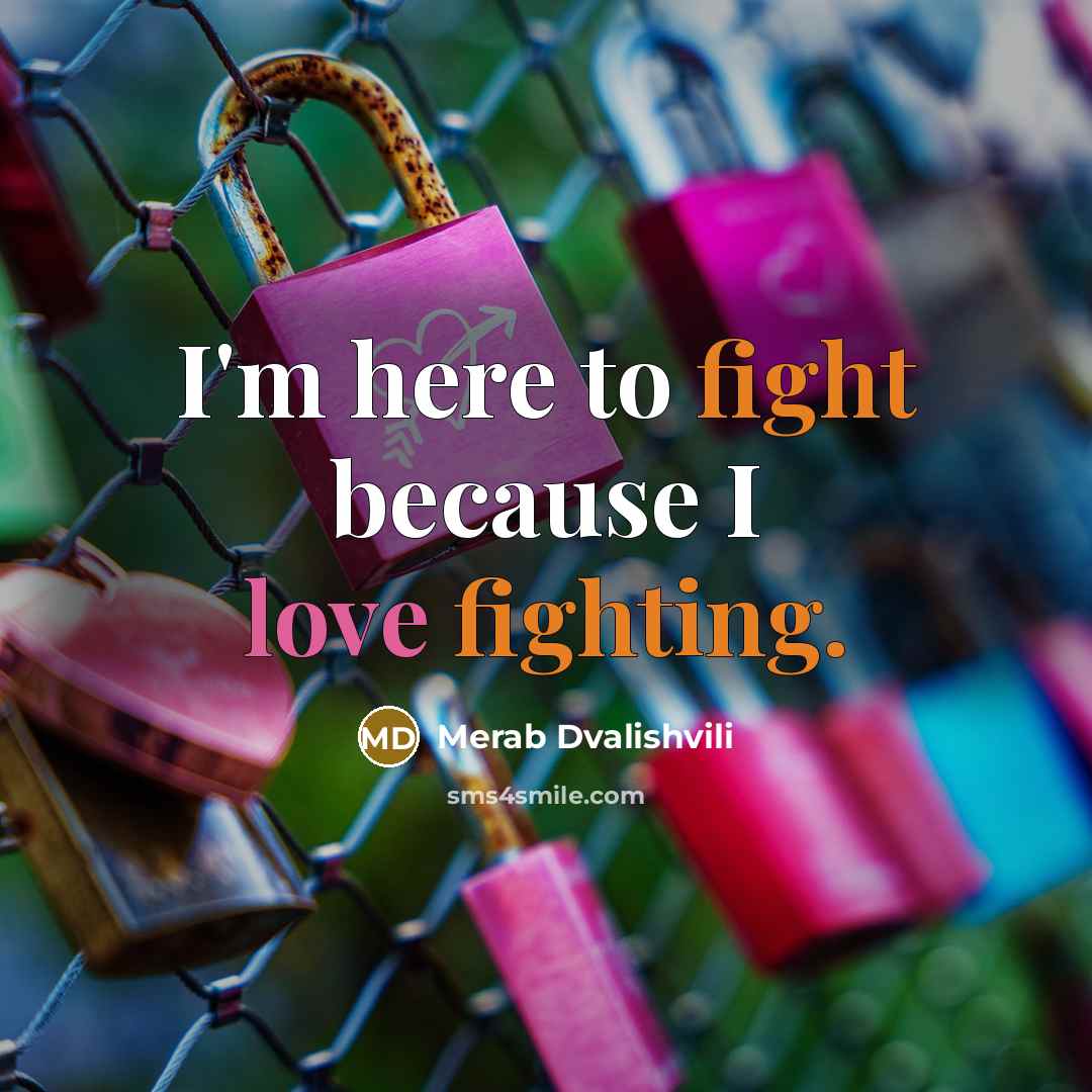 “I'm here to fight because I love fighting.” quote by Merab Dvalishvili
