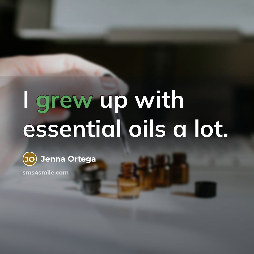 “I grew up with essential oils a lot.” quote by Jenna Ortega