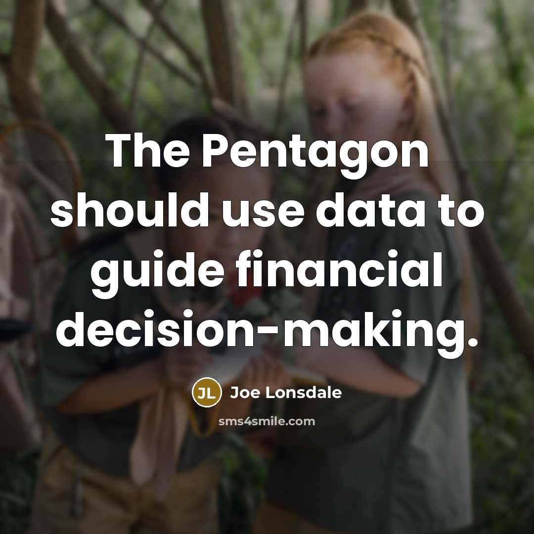 “The Pentagon should use data to guide financial decision-making.” quote by Joe Lonsdale