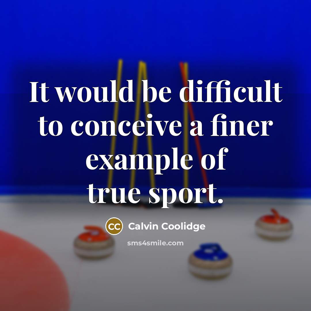 “It would be difficult to conceive a finer example of true sport.” quote by Calvin Coolidge