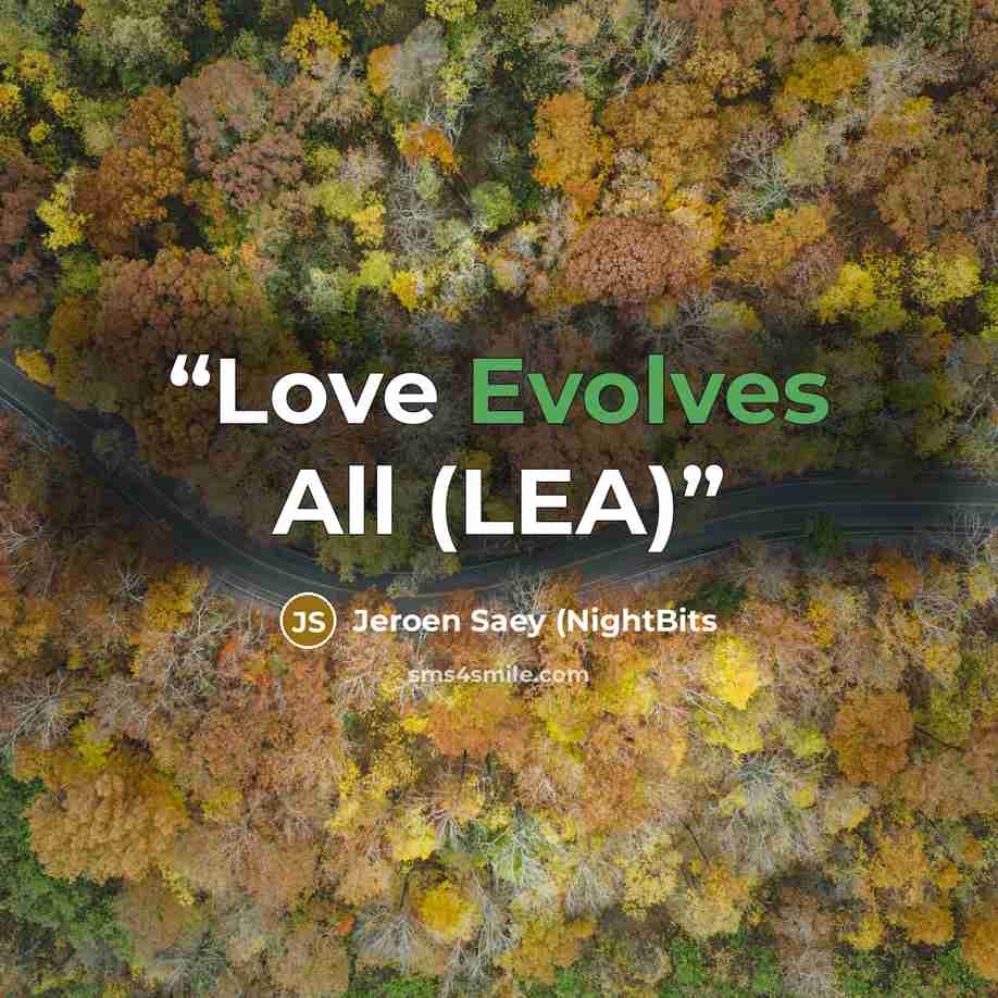 “Love Evolves All (LEA)” quote by Jeroen Saey (NightBits
