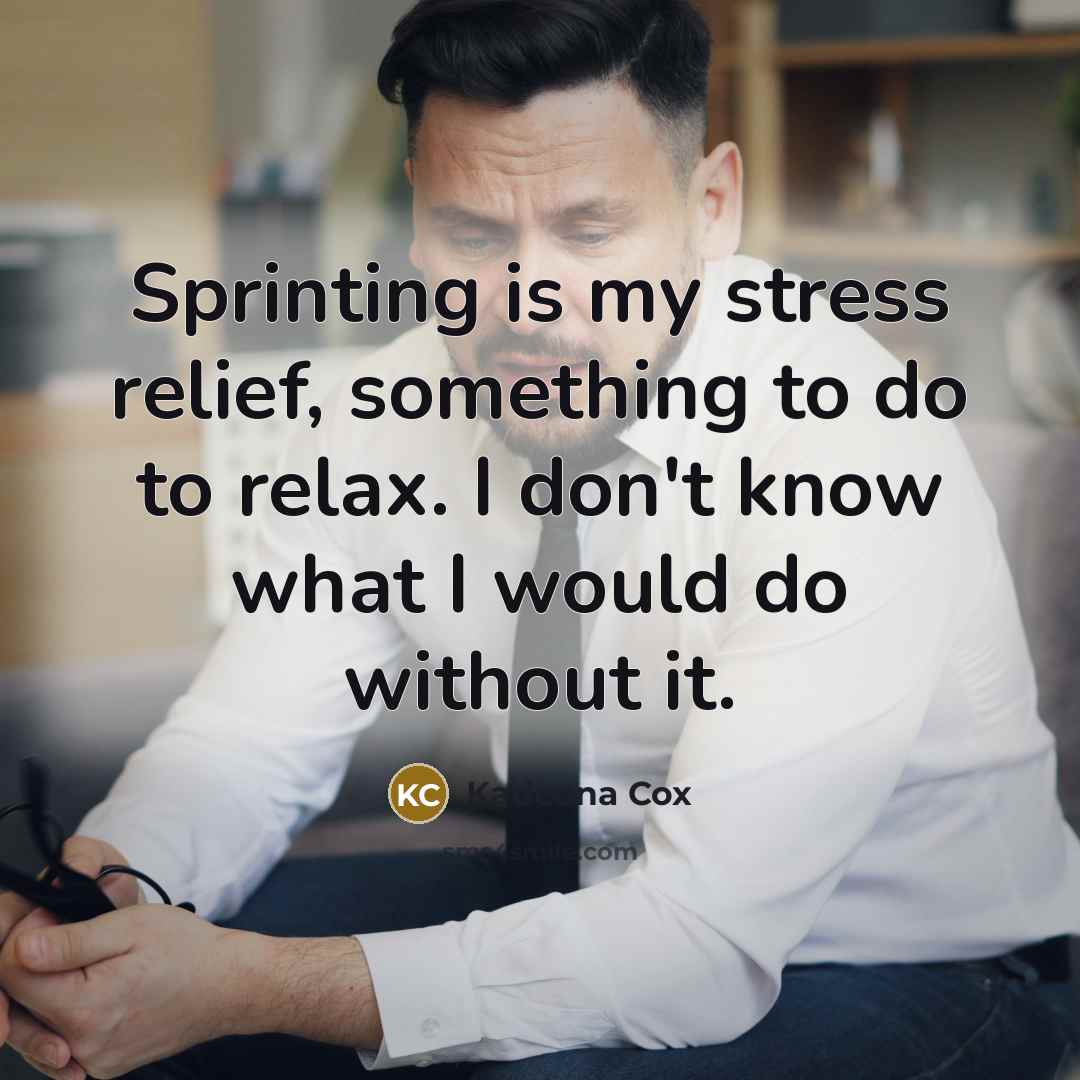 “Sprinting is my stress relief, something to do to relax. I don't know what I would do without it.” quote by Kadeena Cox