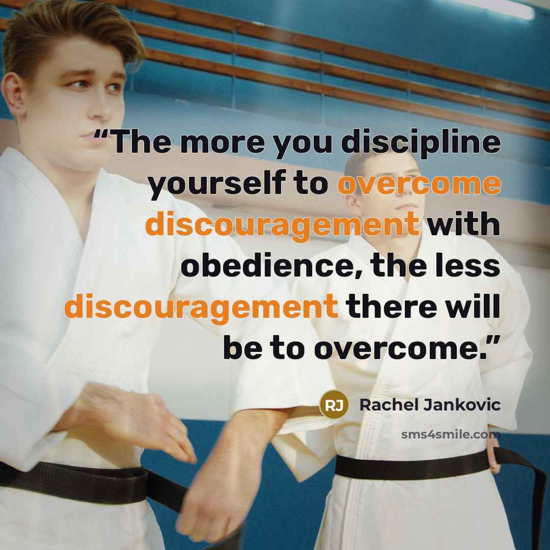“The more you discipline yourself to overcome discouragement with obedience, the less discouragement there will be to overcome.” quote by Rachel Jankovic