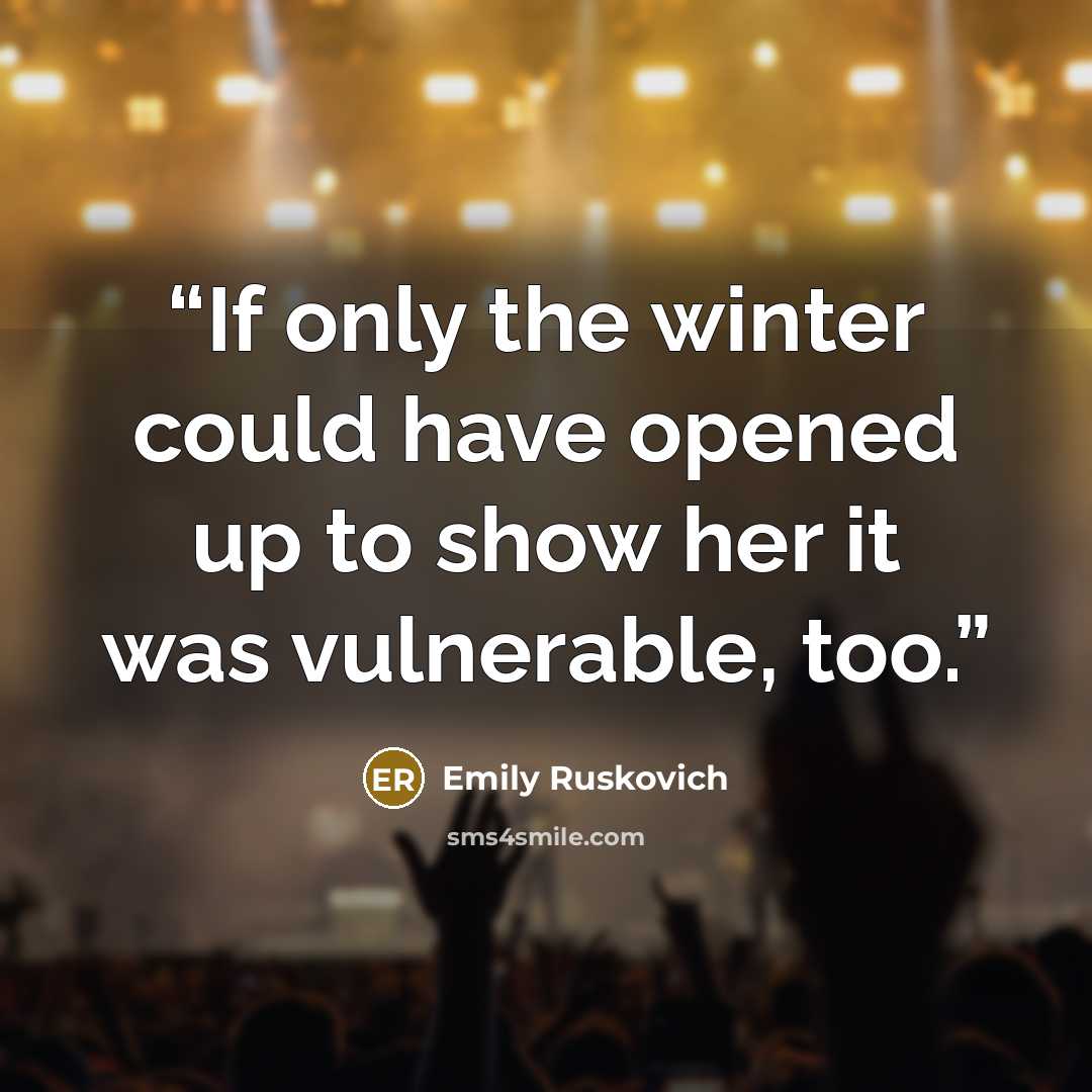 “If only the winter could have opened up to show her it was vulnerable, too.” quote by Emily Ruskovich