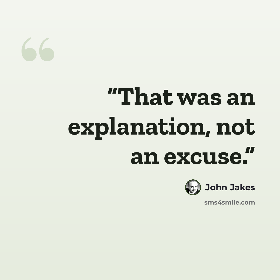 “That was an explanation, not an excuse.” quote by John Jakes