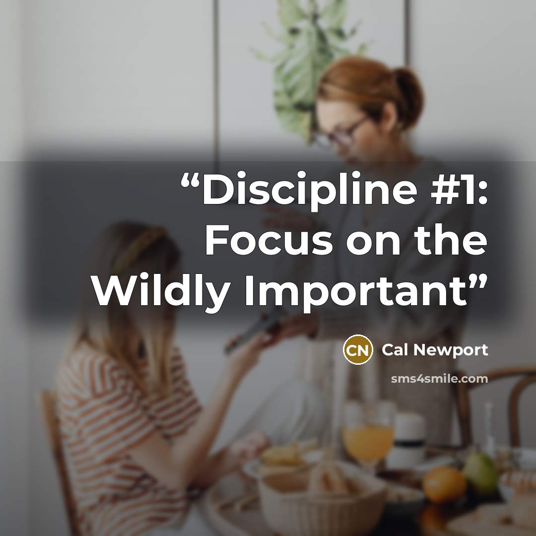 “Discipline #1: Focus on the Wildly Important” quote by Cal Newport