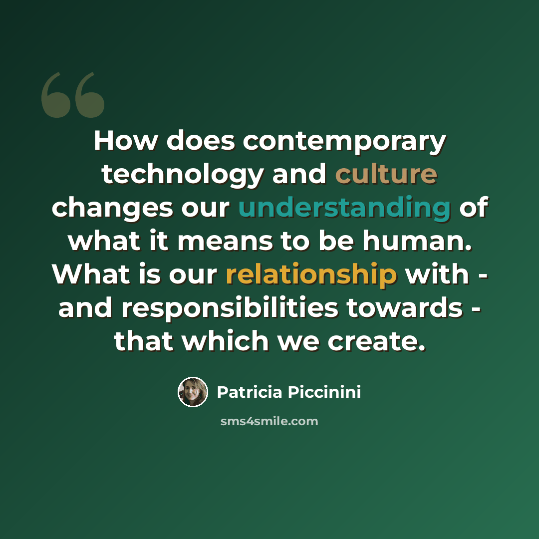 “How does contemporary technology and culture changes our understanding of what it means to be human. What is our relationship with - and responsibilities towards - that which we create.” quote by Patricia Piccinini