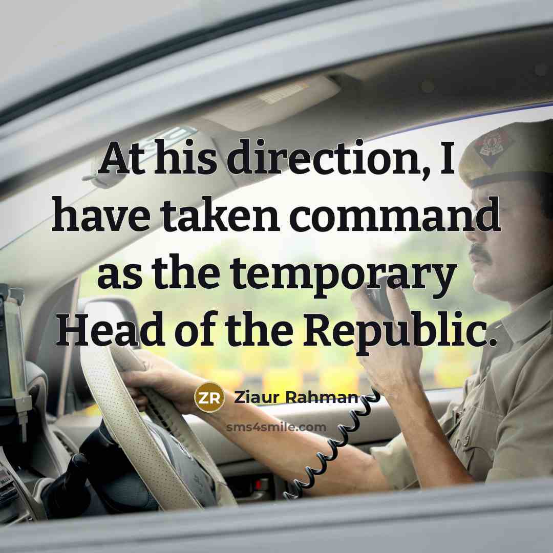 “At his direction, I have taken command as the temporary Head of the Republic.” quote by Ziaur Rahman