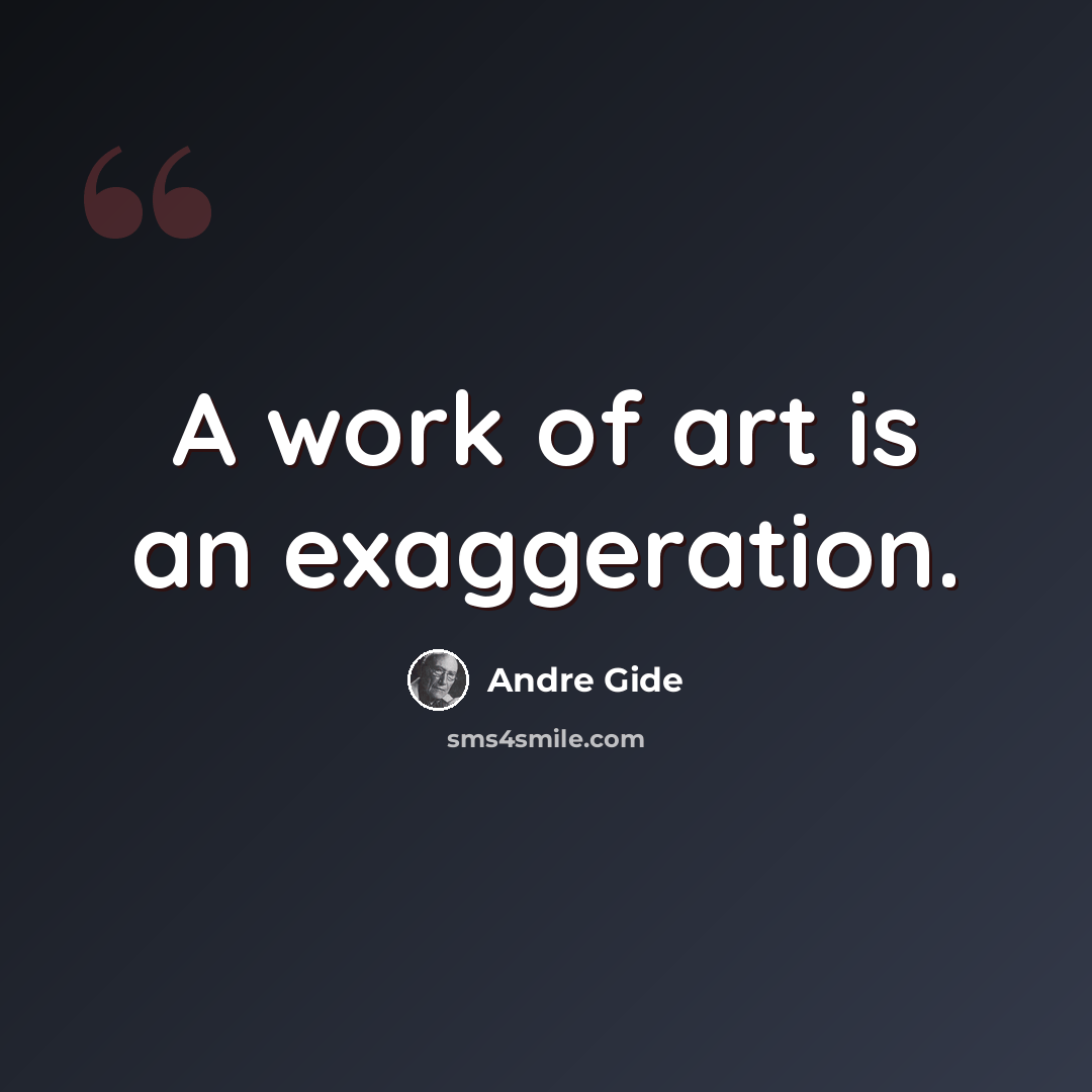 “A work of art is an exaggeration.” quote by Andre Gide