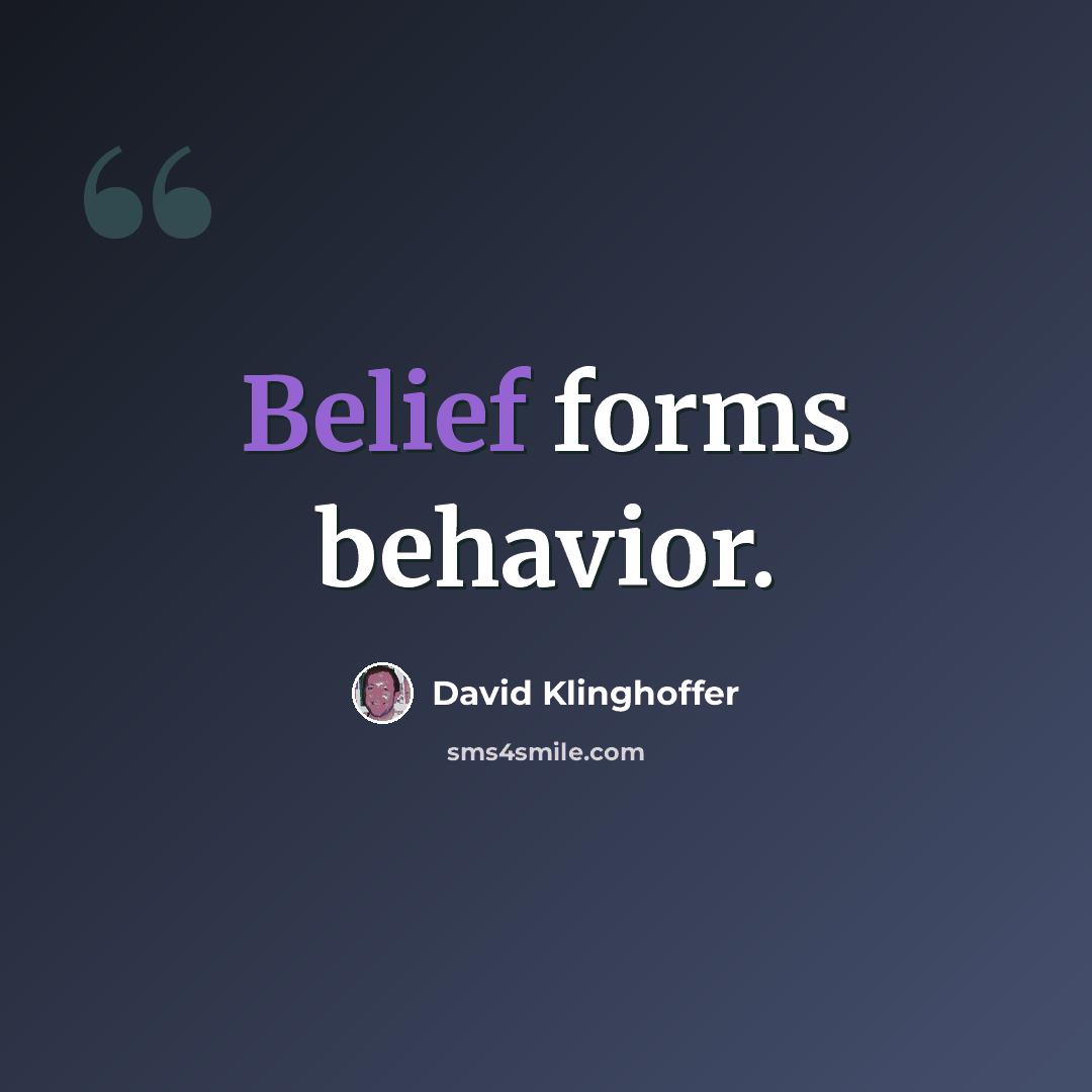 “Belief forms behavior.” quote by David Klinghoffer