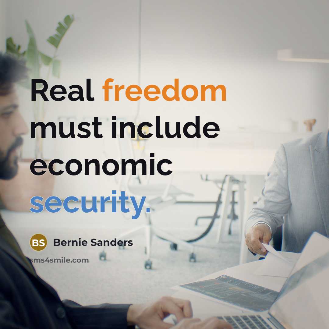 “Real freedom must include economic security.” quote by Bernie Sanders