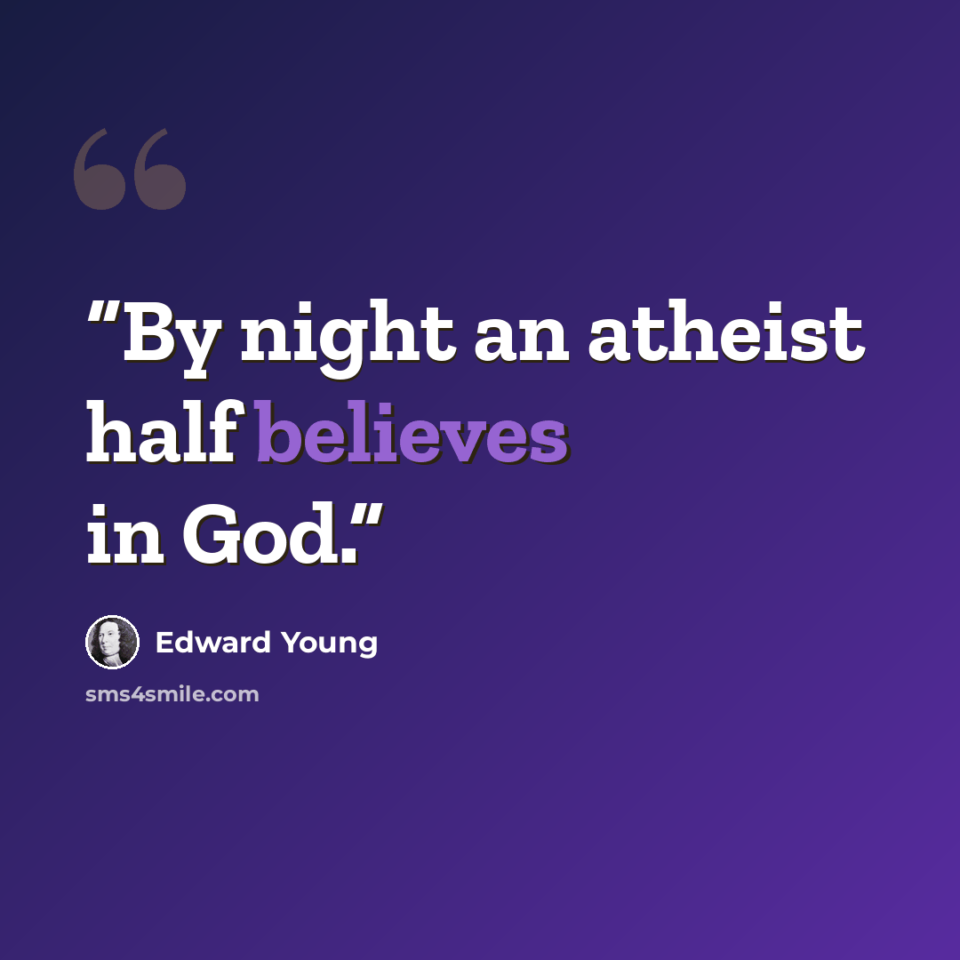 “By night an atheist half believes in God.” quote by Edward Young