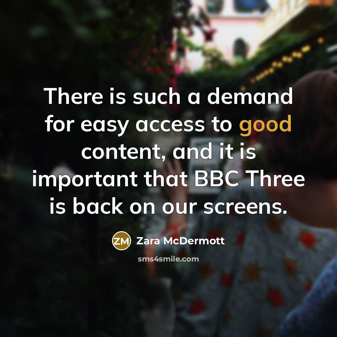 “There is such a demand for easy access to good content, and it is important that BBC Three is back on our screens.” quote by Zara McDermott