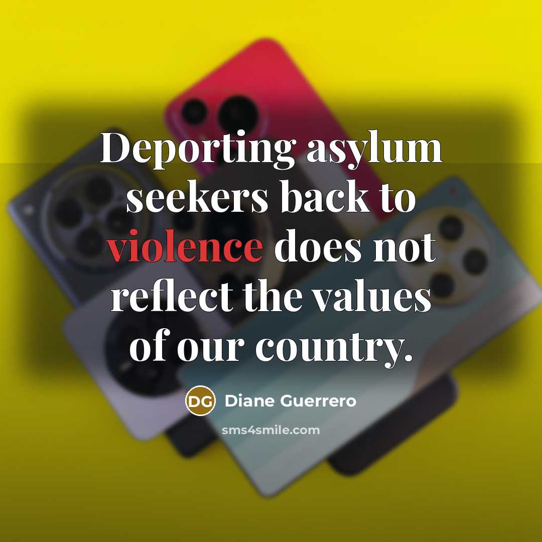“Deporting asylum seekers back to violence does not reflect the values of our country.” quote by Diane Guerrero
