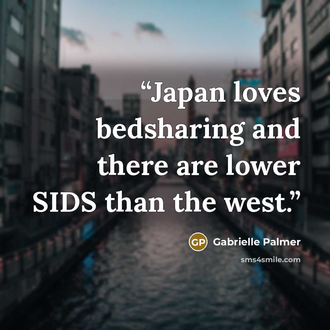 “Japan loves bedsharing and there are lower SIDS than the west.” quote by Gabrielle Palmer