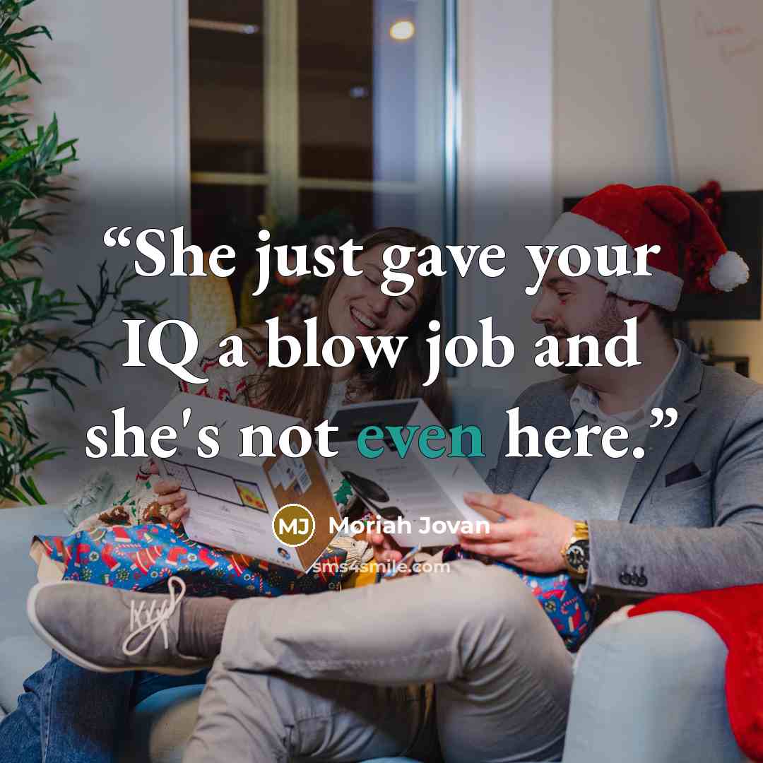 “She just gave your IQ a blow job and she's not even here.” quote by Moriah Jovan