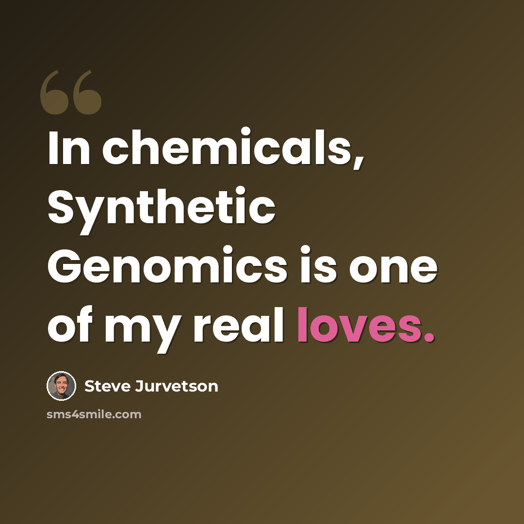 “In chemicals, Synthetic Genomics is one of my real loves.” quote by Steve Jurvetson
