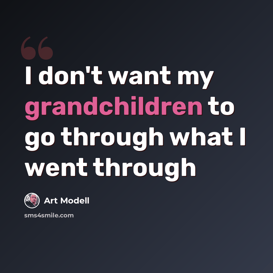 “I don't want my grandchildren to go through what I went through” quote by Art Modell