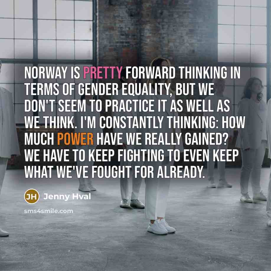 “Norway is pretty forward thinking in terms of gender equality, but we don't seem to practice it as well as we think. I'm constantly thinking: How much power have we really gained? We have to keep fighting to even keep what we've fought for already.” quote by Jenny Hval
