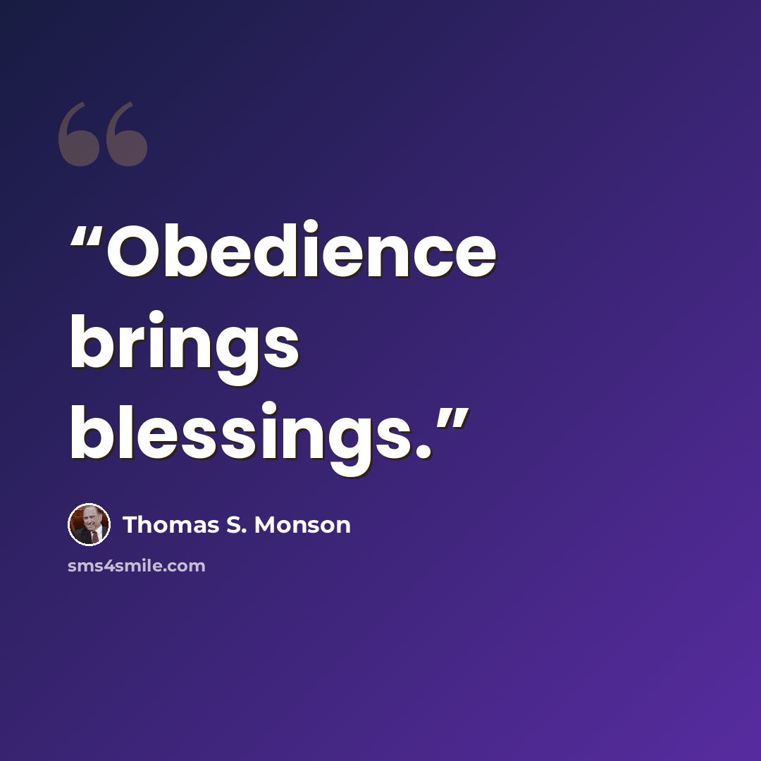 “Obedience brings blessings.” quote by Thomas S. Monson
