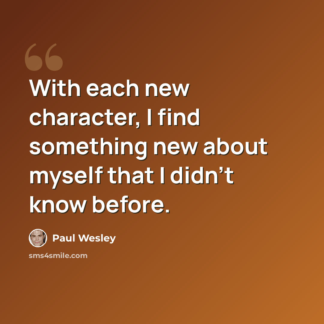 “With each new character, I find something new about myself that I didn't know before.” quote by Paul Wesley