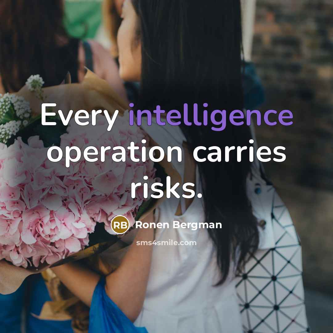 “Every intelligence operation carries risks.” quote by Ronen Bergman