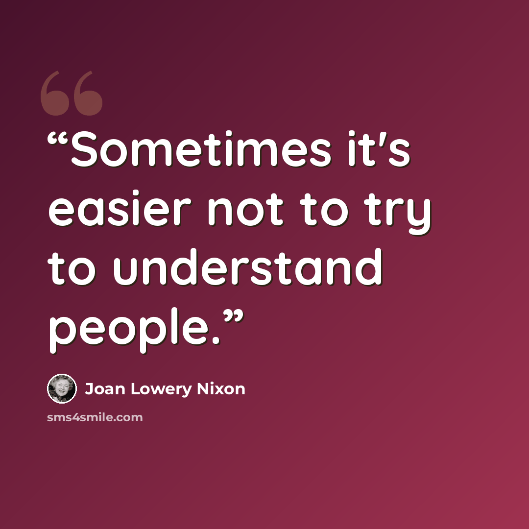 “Sometimes it's easier not to try to understand people.” quote by Joan Lowery Nixon