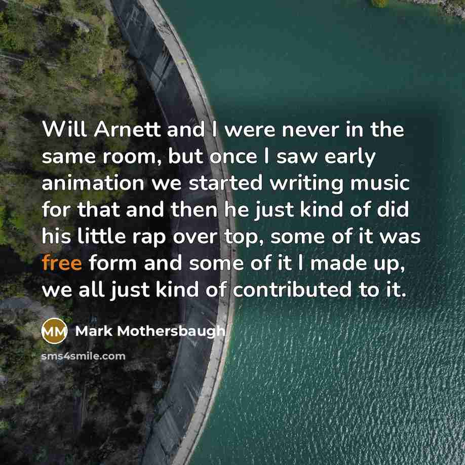 “Will Arnett and I were never in the same room, but once I saw early animation we started writing music for that and then he just kind of did his little rap over top, some of it was free form and some of it I made up, we all just kind of contributed to it.” quote by Mark Mothersbaugh