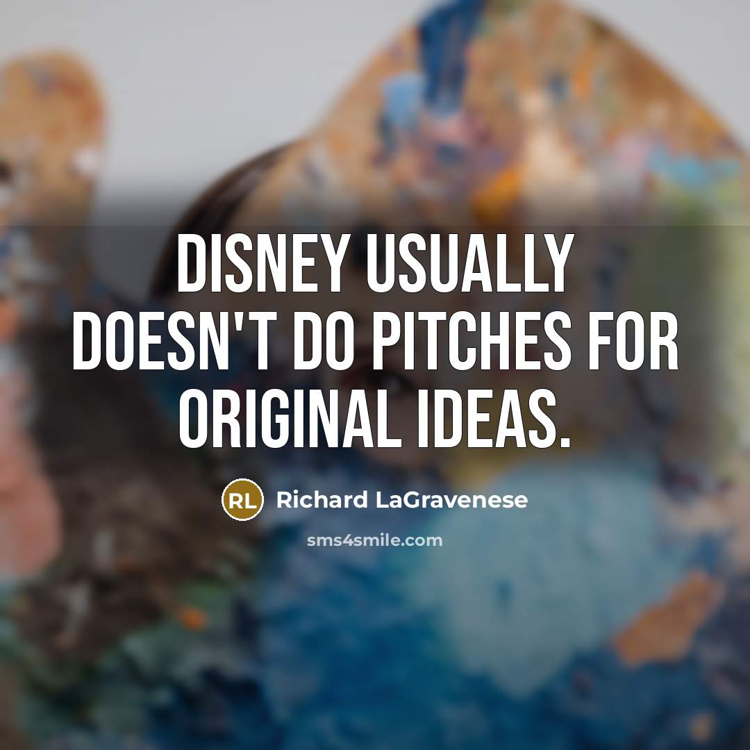 “Disney usually doesn't do pitches for original ideas.” quote by Richard LaGravenese