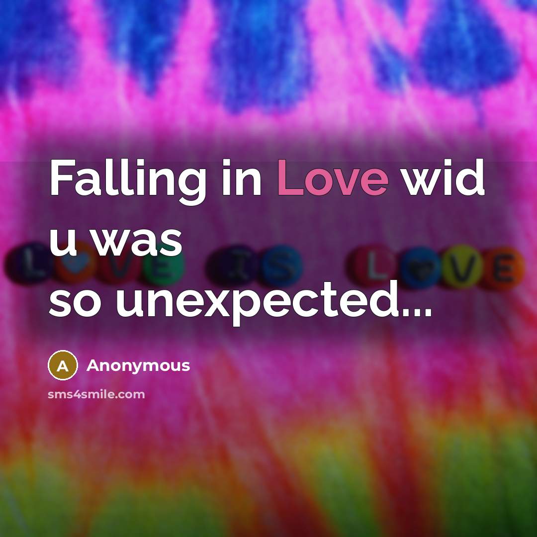 “Falling in Love wid u was so unexpected...” quote by Anonymous