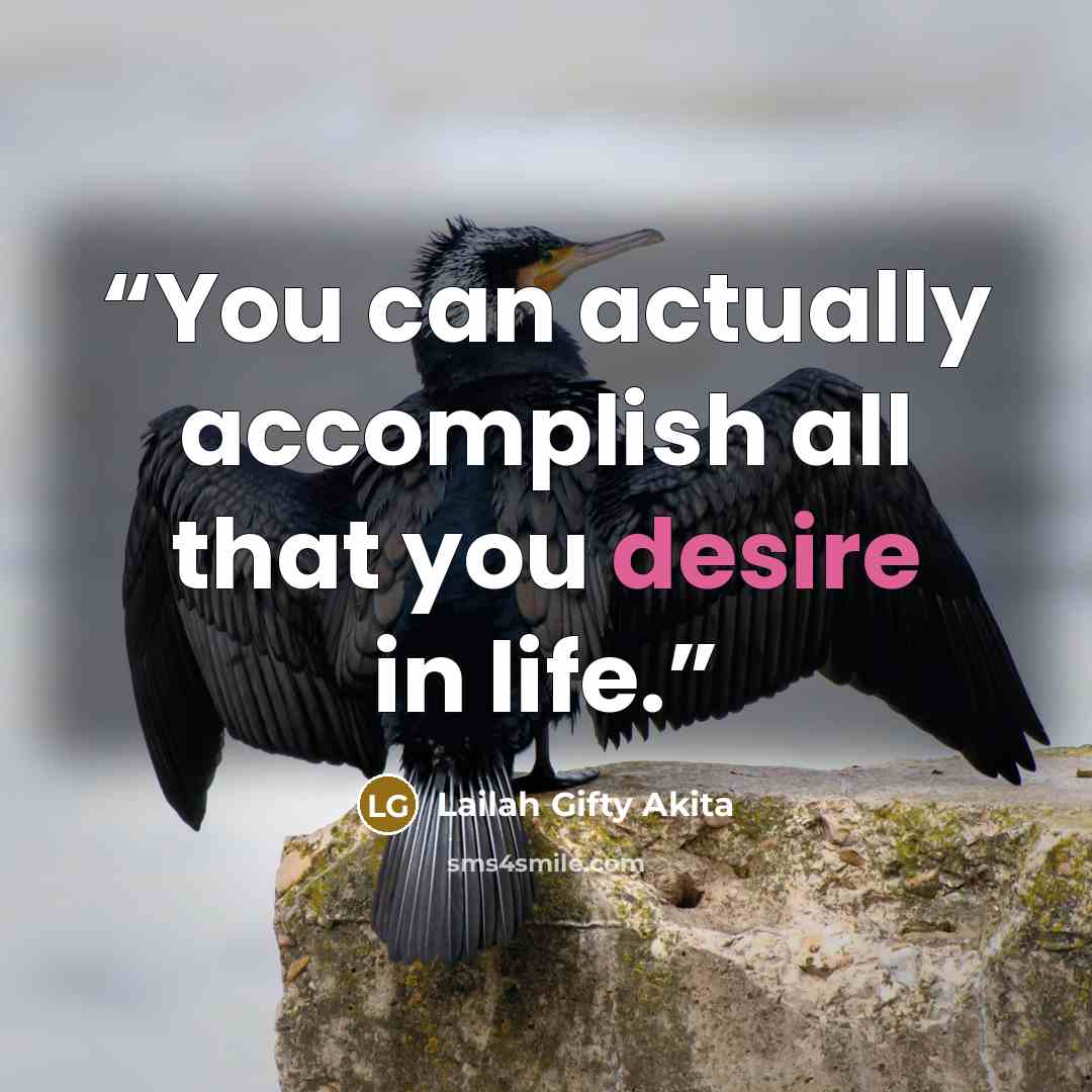 “You can actually accomplish all that you desire in life.” quote by Lailah Gifty Akita