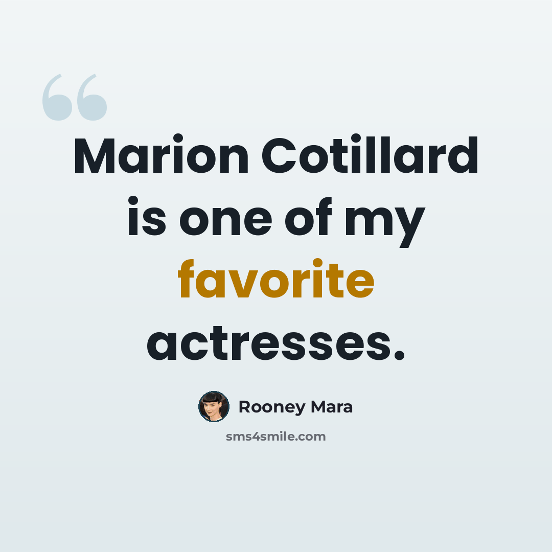 “Marion Cotillard is one of my favorite actresses.” quote by Rooney Mara