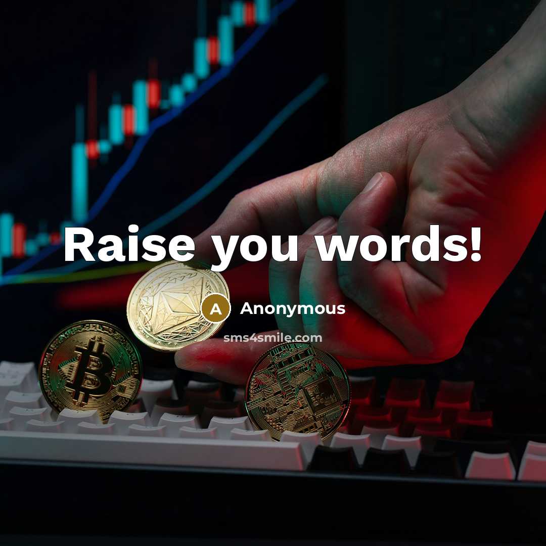 “Raise you words!” quote by Anonymous