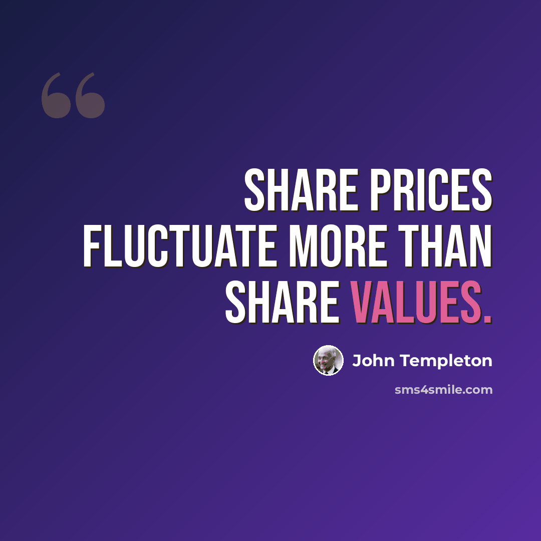 “Share prices fluctuate more than share values.” quote by John Templeton
