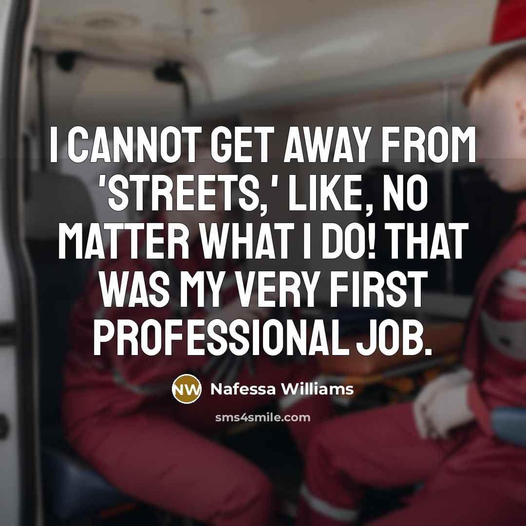 “I cannot get away from 'Streets,' like, no matter what I do! That was my very first professional job.” quote by Nafessa Williams