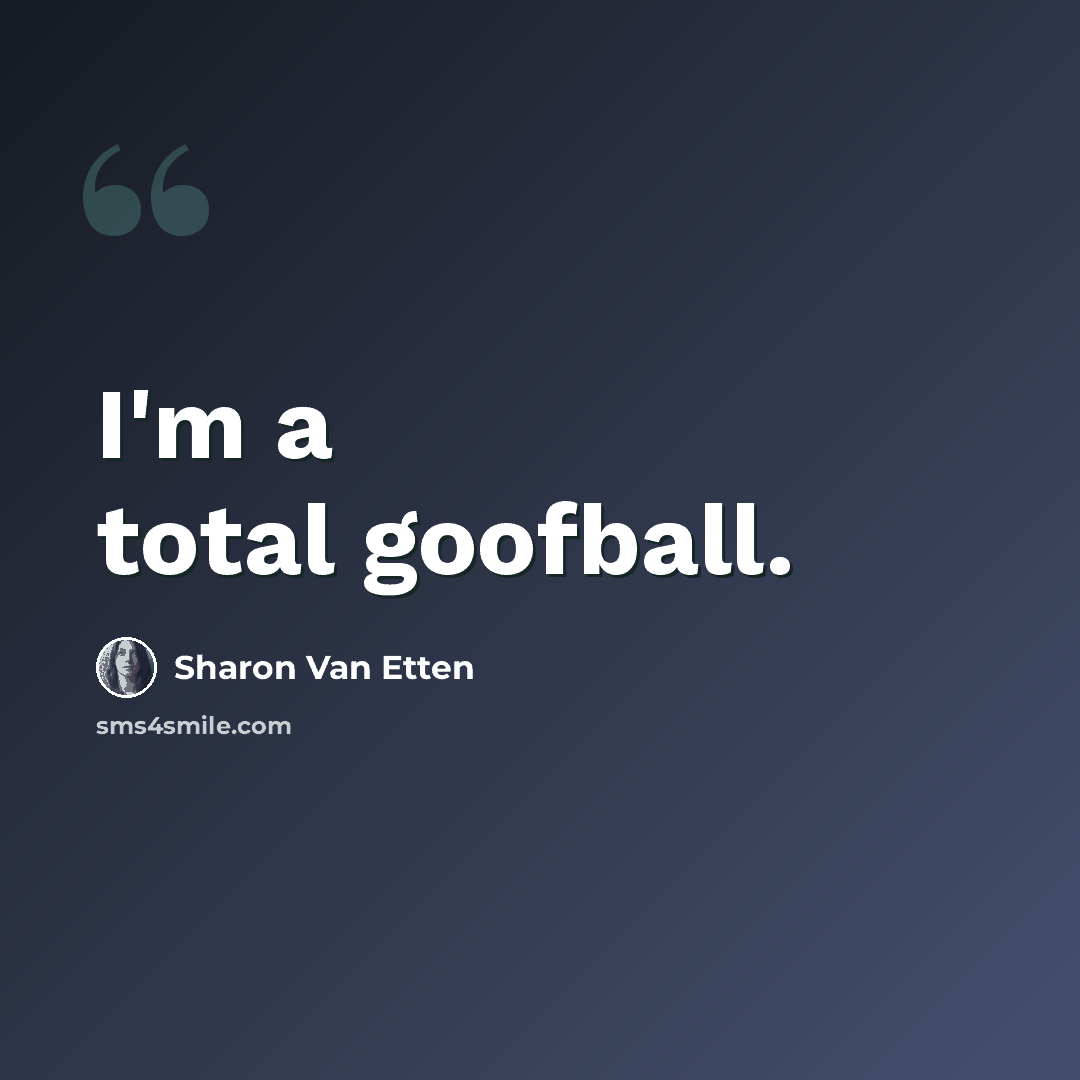 “I'm a total goofball.” quote by Sharon Van Etten