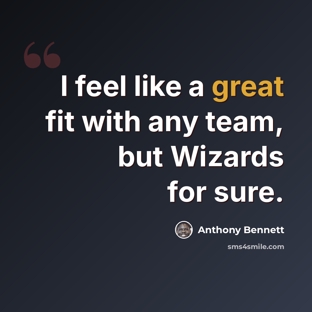 “I feel like a great fit with any team, but Wizards for sure.” quote by Anthony Bennett