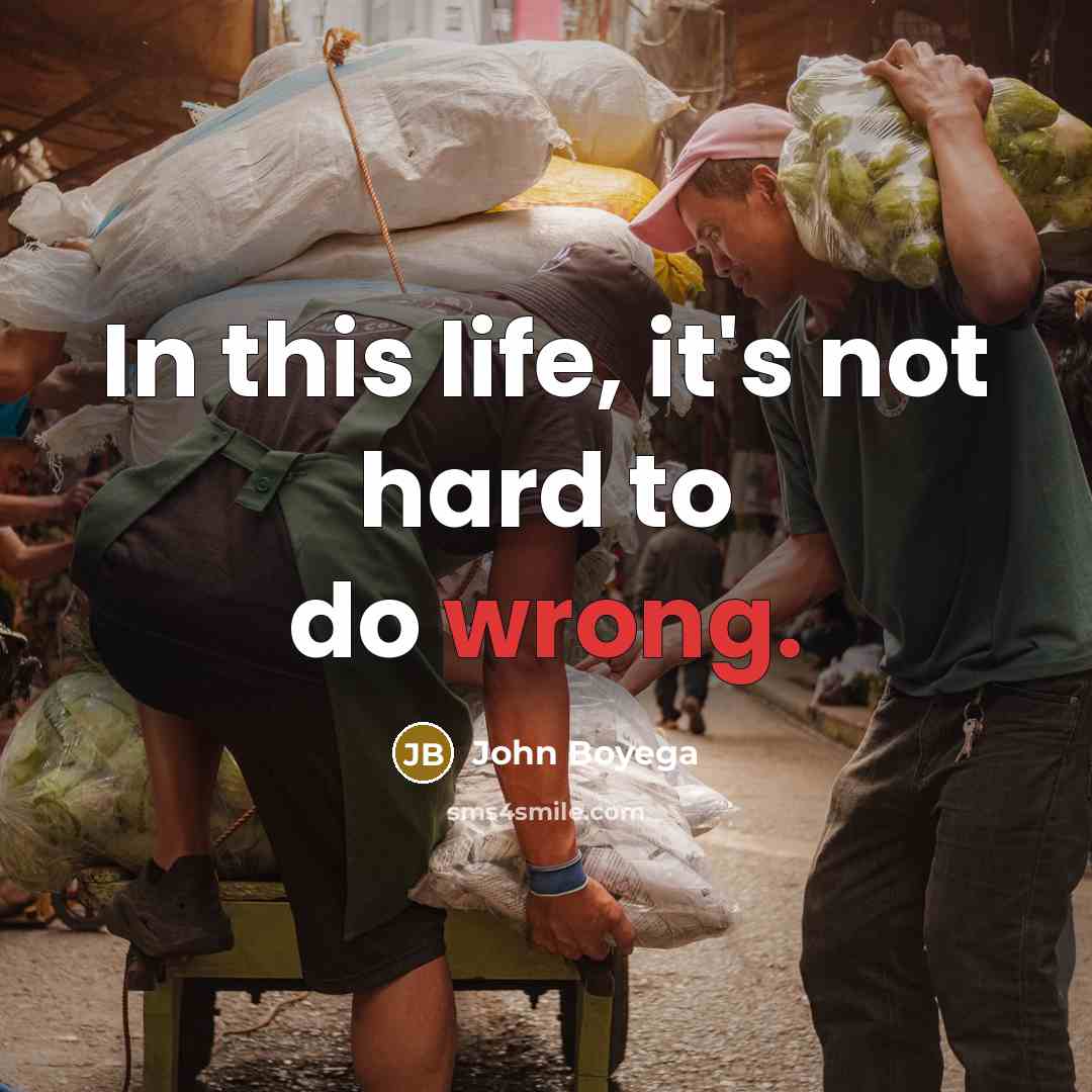 “In this life, it's not hard to do wrong.” quote by John Boyega
