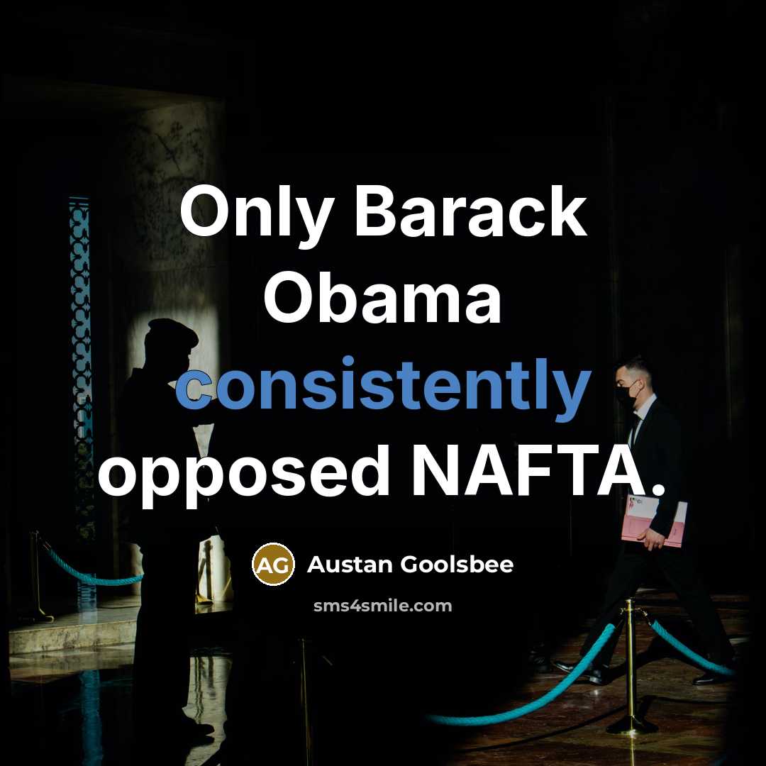 “Only Barack Obama consistently opposed NAFTA.” quote by Austan Goolsbee