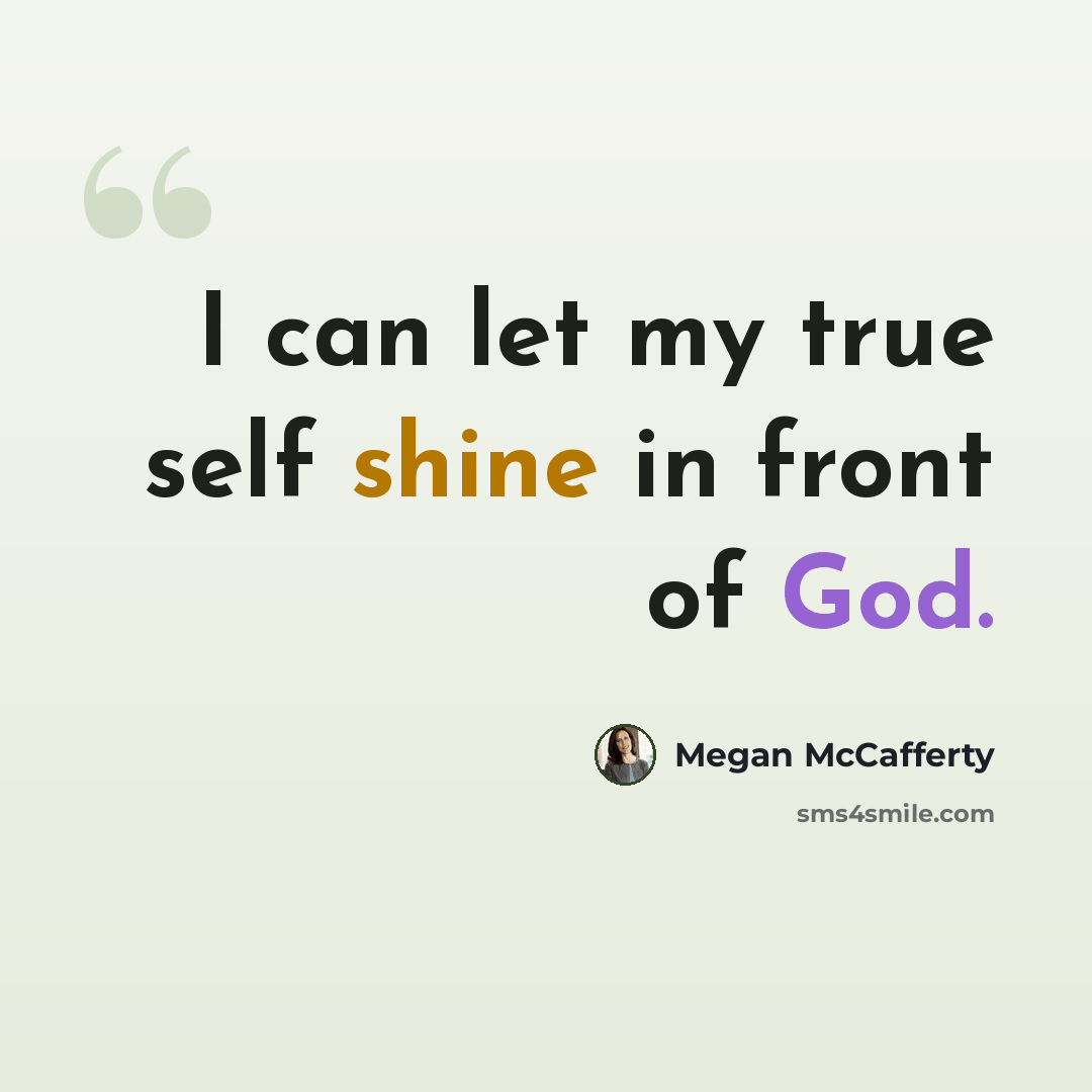 “I can let my true self shine in front of God.” quote by Megan McCafferty