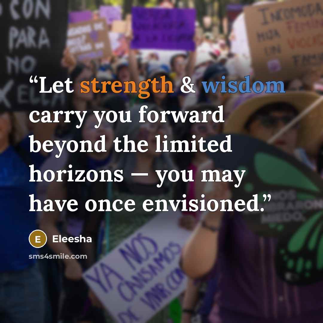 “Let strength & wisdom carry you forward beyond the limited horizons — you may have once envisioned.” quote by Eleesha