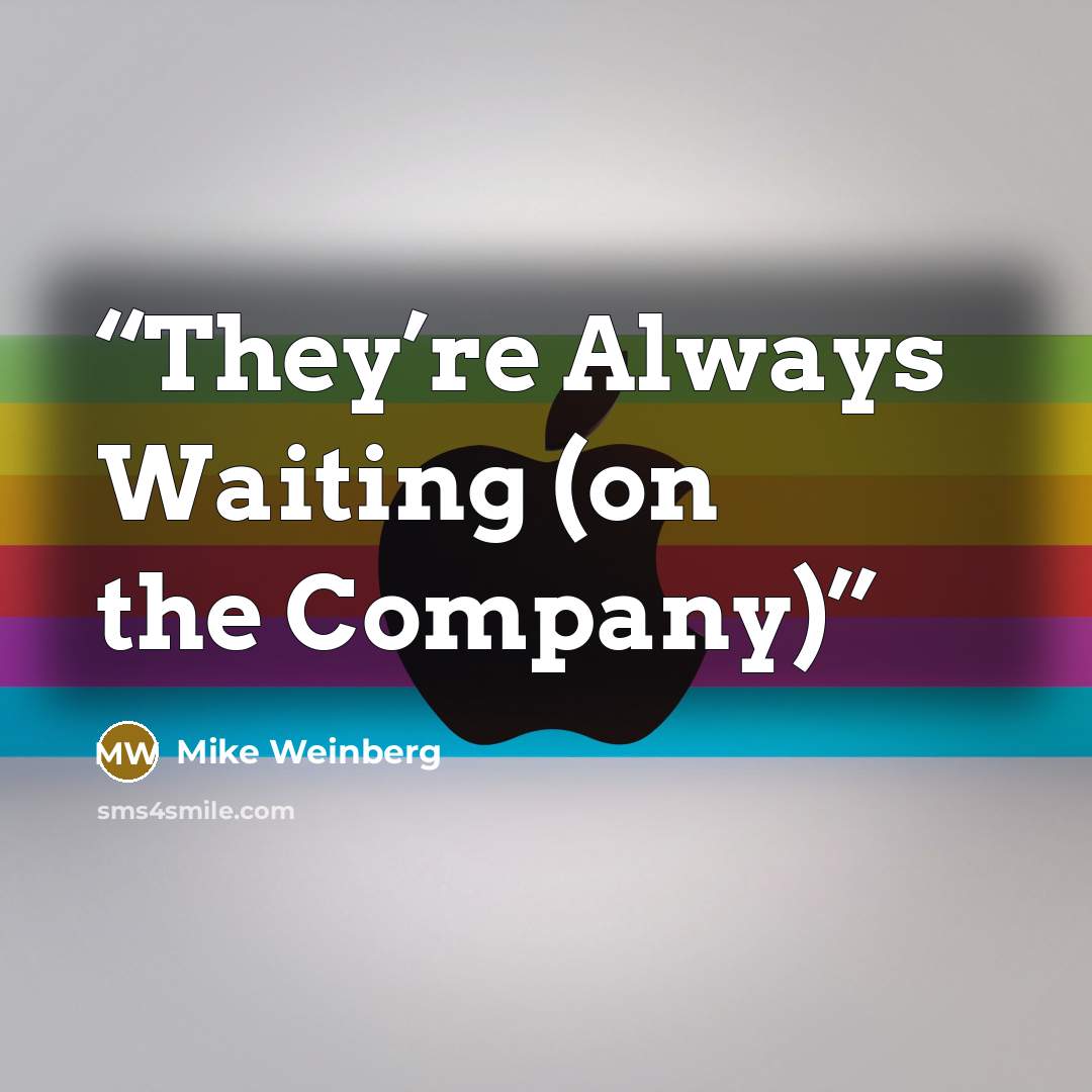 “They’re Always Waiting (on the Company)” quote by Mike Weinberg