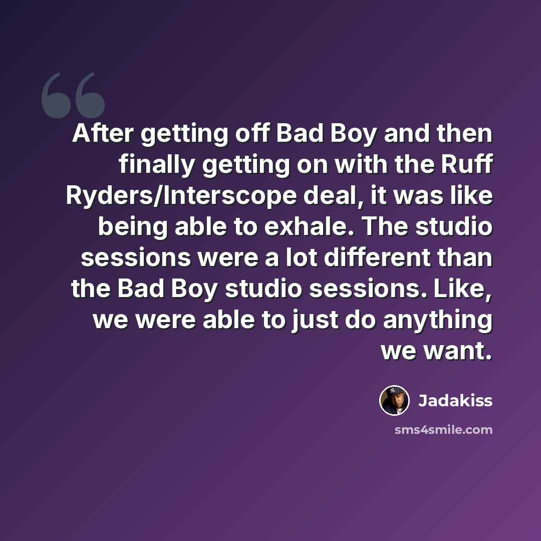 “After getting off Bad Boy and then finally getting on with the Ruff Ryders/Interscope deal, it was like being able to exhale. The studio sessions were a lot different than the Bad Boy studio sessions. Like, we were able to just do anything we want.” quote by Jadakiss