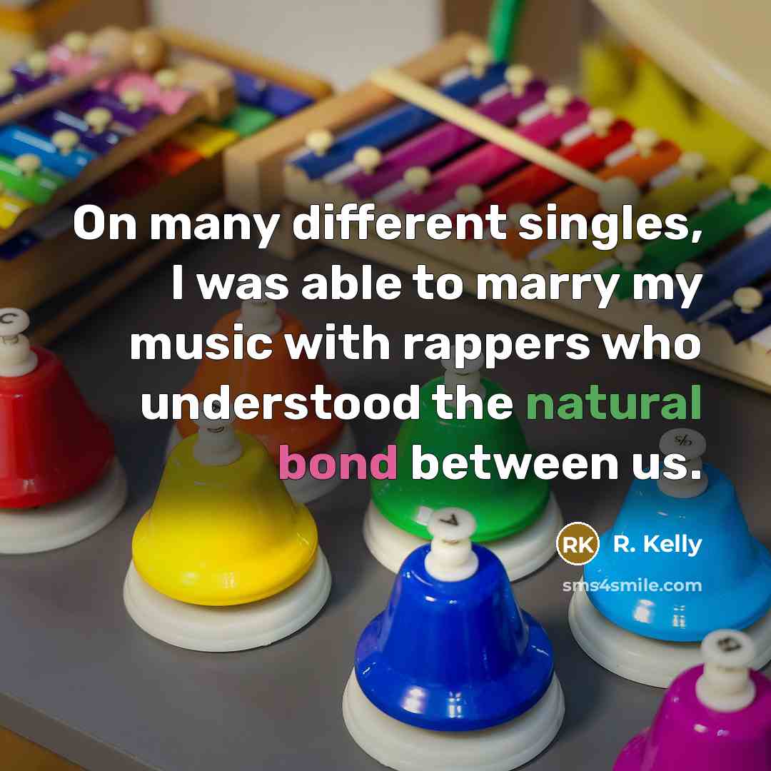 “On many different singles, I was able to marry my music with rappers who understood the natural bond between us.” quote by R. Kelly