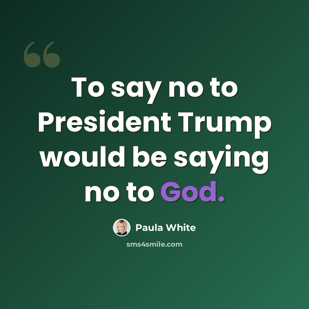 “To say no to President Trump would be saying no to God.” quote by Paula White