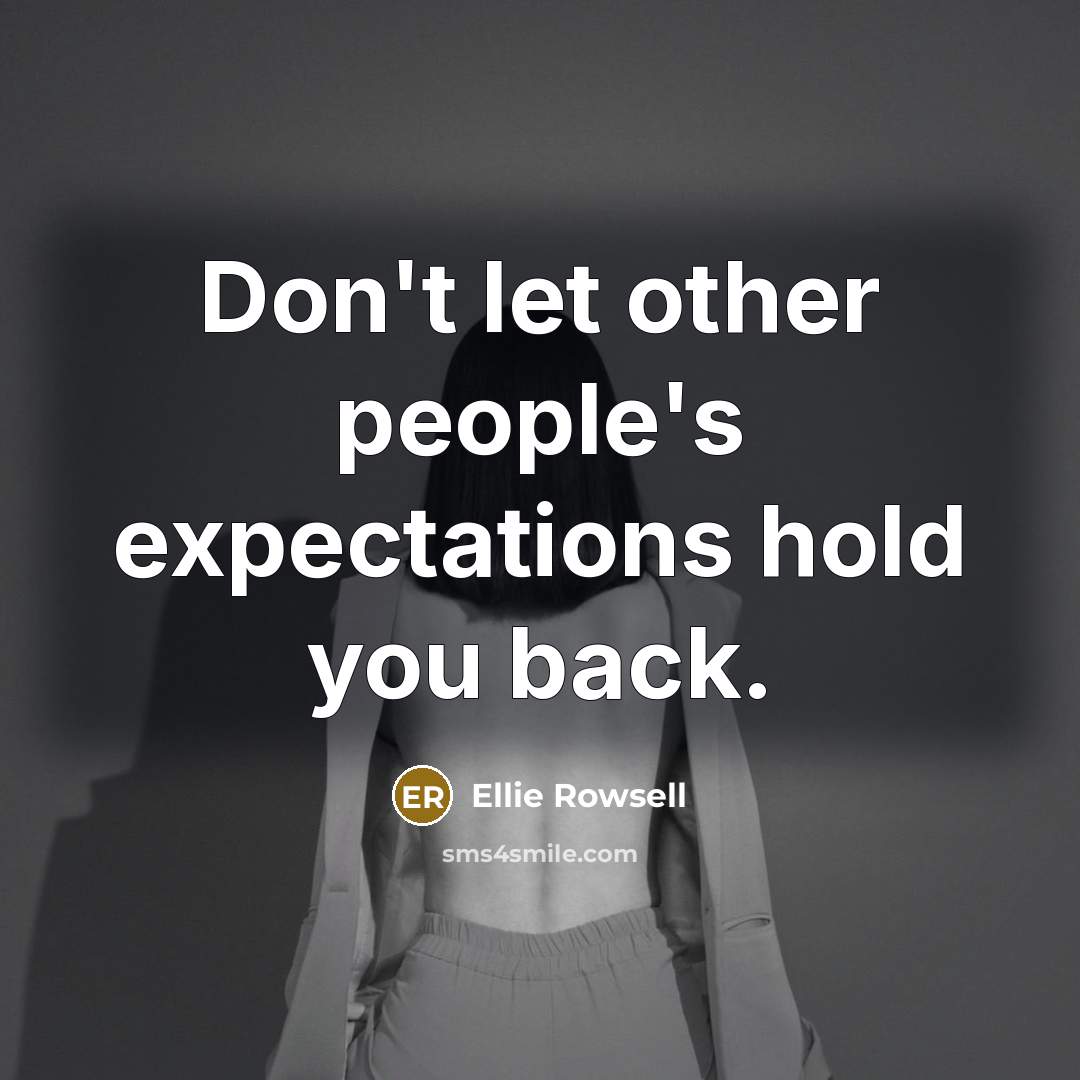 “Don't let other people's expectations hold you back.” quote by Ellie Rowsell