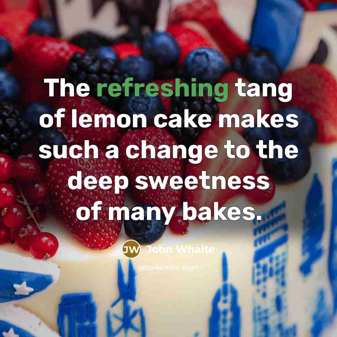 “The refreshing tang of lemon cake makes such a change to the deep sweetness of many bakes.” quote by John Whaite